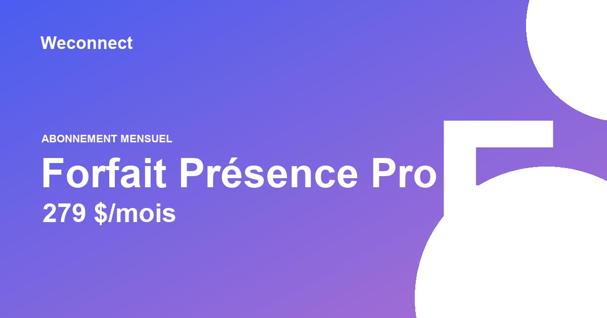 Forfait Présence Pro — Weconnect